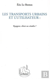 Les Transports Urbains Et L'Utilisateur ; Voyageur Client Ou Citadin