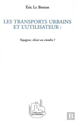 Bertrand.pt - Les Transports Urbains Et L'Utilisateur ; Voyageur Client Ou Citadin