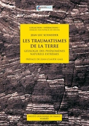 Les Traumatismes De La Terre ; Géologie Des Phénomènes Naturels Extrêmes