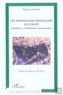 Bertrand.pt - Les Travailleurs Frontaliers En Europe ; Mobilites Et Mobilisations Transnationales