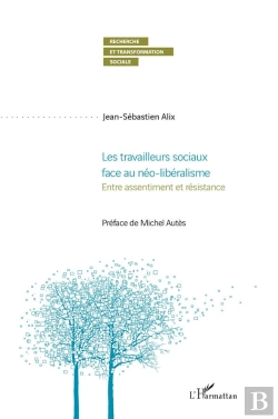 Bertrand.pt - Les Travailleurs Sociaux Face Au Néo-Libéralisme : Entre Assentiment Et Résistance