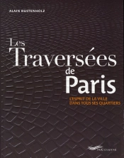 Les Traversées De Paris ; L'Esprit De La Ville Dans Tous Ses Quartiers