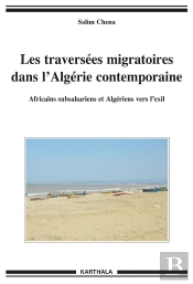 Les Traversées Migratoires Dans L'Algérie Contemporaine ; Africains Subsahariens Et Algériens Vers L'Exil