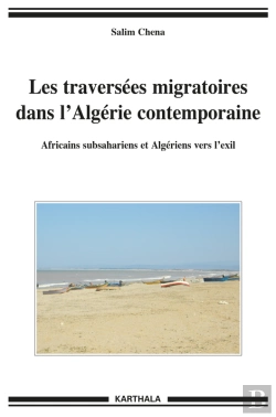 Bertrand.pt - Les Traversées Migratoires Dans L'Algérie Contemporaine - Africains Subsahariens Et Algériens Vers L'Exil