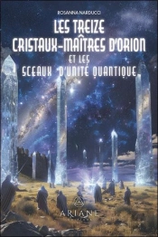 Les Treize Cristaux-Maîtres D'Orion Et Les Sceaux D'Unité Quantique