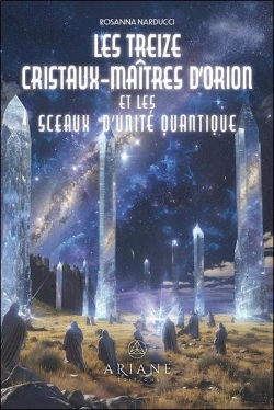 Bertrand.pt - Les Treize Cristaux-Maîtres D'Orion Et Les Sceaux D'Unité Quantique