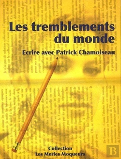 Bertrand.pt - Les Tremblements Du Monde ; Écrire Avec Patrick Chamoiseau
