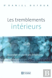 Les Tremblements Interieurs ; Accepter Et Vivre Ses Emotions