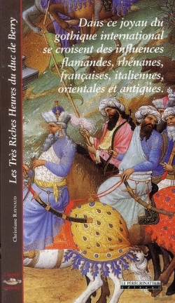 Bertrand.pt - Les Tres Riches Heures Du Duc De Berry ; Dans Ce Joyau Du Gothique International Se Croisent Des Influences Flamandes, Rhénanes, Française, Italienne, Orientales Et Antiques