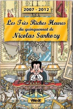 Bertrand.pt - Les Tres Riches Heures Du Quinquennat De Nicolas Sarkozy