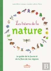Les Trésors De La Nature ; Guide De La Faune Et De La Flore De Nos Régions