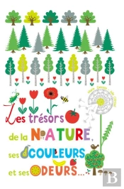 Les Tresors De La Nature, Ses Couleurs Et Ses Odeurs