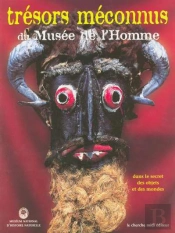 Les Tresors Meconnus Du Musees De L'Homme