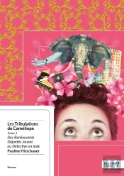 Les Tribulations De Caméliope Tome 1 ; Des Banlieusards Déjantés Jouent Au Détective En Inde