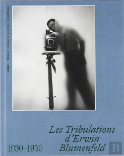 Bertrand.pt - Les Tribulations D'Erwin Blumenfeld, 1936-1946