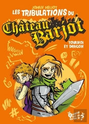 Les Tribulations Du Château Barjot : Tournoi Et Dragon