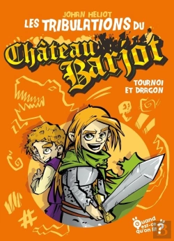 Bertrand.pt - Les Tribulations Du Château Barjot : Tournoi Et Dragon