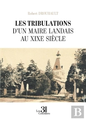 Les Tribulations D'Un Maire Landais Au Xixe Sie`Cle