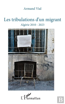 Bertrand.pt - Les Tribulations D'Un Migrant : Algérie 2010 - 2023
