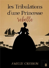 Les Tribulations D'Une Princessse Rebelle