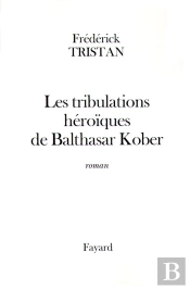 Les Tribulations Héroïques De Balthasar Kober