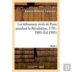 Bertrand.pt - Les Tribunaux Civils De Paris Pendant La Revolution, 1791-1800
