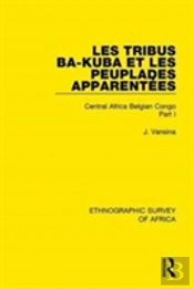 Les Tribus Ba-Kuba Et Les Peuplades Apparentees