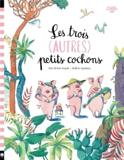 Les Trois (Autres) Petits Cochons