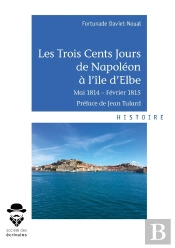 Les Trois Cents Jours De Napoleon À L'Île D'Elbe