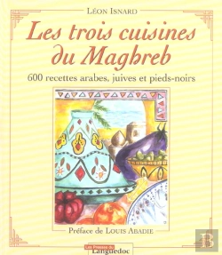Bertrand.pt - Les Trois Cuisines Du Maghreb ; 600 Recetes Arabes, Juives Et Pieds-Noirs