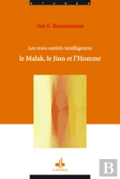 Les Trois Entités Intelligentes : Le Malak, Le Jinn, L'Homme