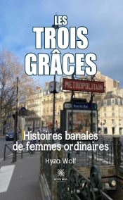 Les Trois Graces - Histoires Banales De Femmes Ordinaires