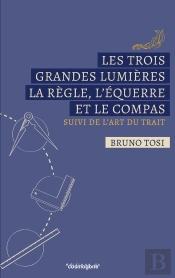 Les Trois Grandes Lumières, La Règle, L'Équerre Et  Le Compas : L'Art Du Trait