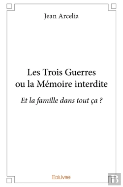 Bertrand.pt - Les Trois Guerres Ou La Mémoire Interdite : Et La Famille Dans Tout Ça ?
