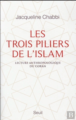 Bertrand.pt - Les Trois Piliers De L'Islam ; Lecture Anthropologique Du Coran