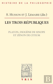 Les Trois Républiques : Platon, Diogène De Sinope Et Zénon De Citium