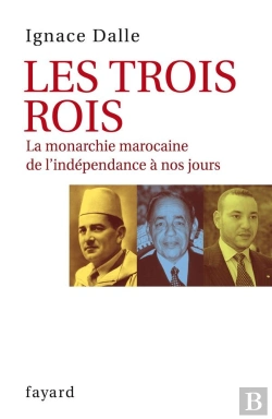 Bertrand.pt - Les Trois Rois ; La Monarchie Marocaine De L'Indépendance À Nos Jours
