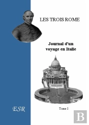 Les Trois Rome, Journal D'Un Voyage En Italie