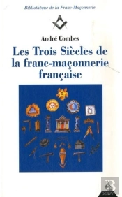 Les Trois Siècles De Franc-Maçonnerie Française