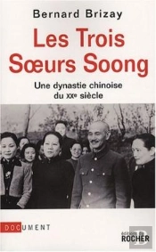 Les Trois Soeurs Soong ; Une Dynastie Chinoise Du Xx Siècle