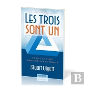 Les Trois Sont Un : Ce Que La Bible Enseigne Sur La Trinité