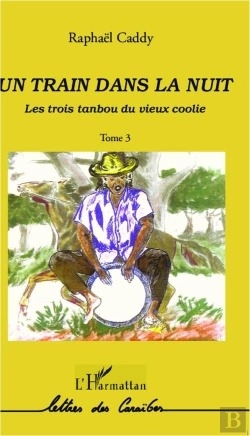 Bertrand.pt - Les Trois Tanbou Du Vieux Coolie Tome 3 ; Le Train Dans La Nuit