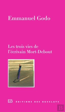 Bertrand.pt - Les Trois Vies De L'Écrivain Mort-Debout