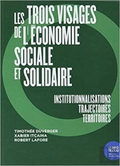 Les Trois Visages De L'Économie Sociale Et Solidaire ; Institutionnalisations,  Trajectoires, Territoires