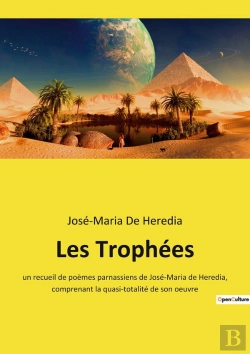Bertrand.pt - Les Trophées : Un Recueil De Poèmes Parnassiens De José-Maria De Heredia, Comprenant La Quasi-Totalité De Son Oeuvre