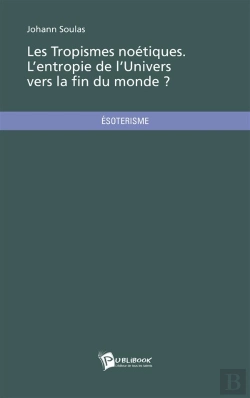 Bertrand.pt - Les Tropismes Noétiques ; L'Entropie De L'Univers Vers La Fin Du Monde ?
