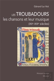 Les Troubadours, Les Chansons Et Leur Musique (Xii-Xiii Siècles) (2e Édition)