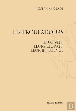Bertrand.pt - Les Troubadours, Leurs Vies, Leurs Oeuvres, Leur Influence