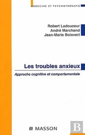 Les Troubles Anxieux ; Approche Cognitive Et Comportementale