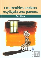 Les Troubles Anxieux Expliques Aux Parents